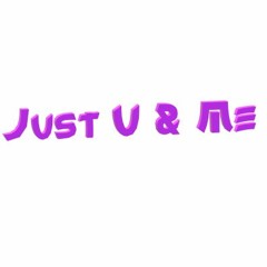 Just U & Me