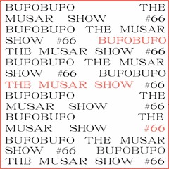 The MUSAR Show #66 - BufoBufo