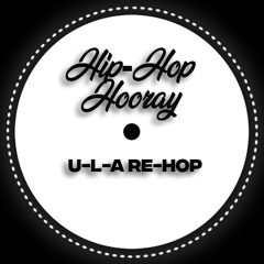 Hip-Hop Hooray (U-L-A RE-HOP)