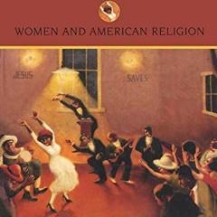 Get KINDLE PDF EBOOK EPUB Sisters and Saints: Women and American Religion (Religion in American Life