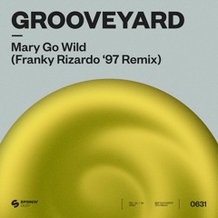 Grooveyard - Mary Go Wild! (Franky Rizardo ‘97 Remix)