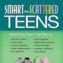 %= Smart but Scattered Teens: The "Executive Skills" Program for Helping Teens Reach Their Pote