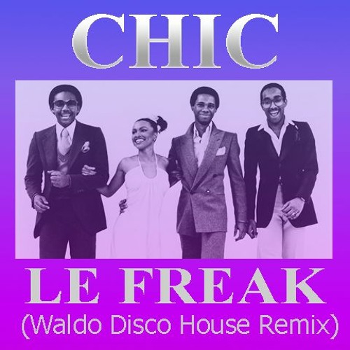 Chic - Le Freak (Waldo Disco House Remix)