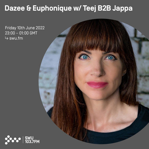 Dazee & Euphonique w/ Teej B2B Jappa 10TH JUN 2022