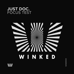 JUST DOC. - Focus Test (Original Mix) [WINKED]