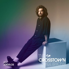Angelos: The Crosstown Mix Show 084