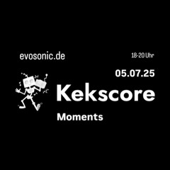 Sebastian Keks - kekscore moments - 05.07.25 - evosonic radio - 2
