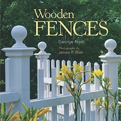 💗 VIEW PDF EBOOK EPUB KINDLE Wooden Fences by  George Nash &  James P. Blair