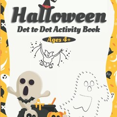 ⚡PDF ❤ Halloween Dot to Dot Book For Kids Ages 4+: Learn Connect the Dot Puzzles for
