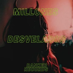 Desvelados - Millones (Banker Records)
