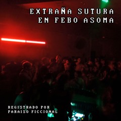 EXTRAÑA SUTURA @ FEBO ASOMA