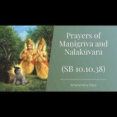 Prayers Of Maṇigrīva And Nalakūvara (SB 10.10.38) | ISKCON New Zealand | Amarendra Dāsa