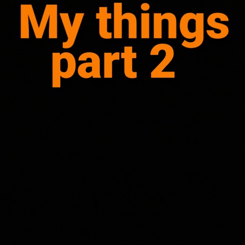 My things (Favourites) Part 2
