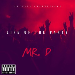 Life Of The Party x Mr. D