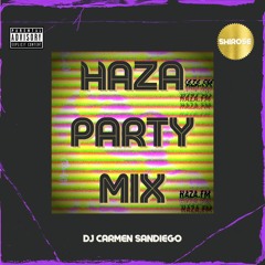 Haza Party Mix - DJ Carmen Sandiego