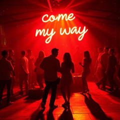 Come My Way