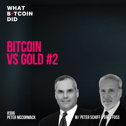 Bitcoin vs Gold #2 with Peter Schiff & Greg Foss