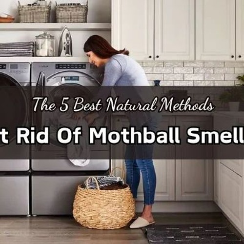 Stream How to Get Rid Of Mothball Smell In Clothes by Gift Elysium