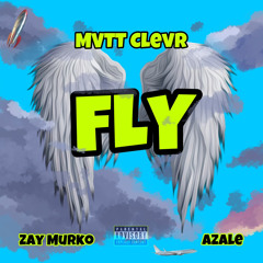 “FLY” feat. Zay Murko & Azale