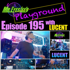 Playground Episode 195 w Lucent - March 9, 2025