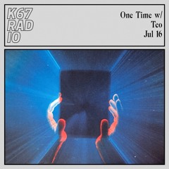 One Time w/ Teo @ K67 Radio 16.7.2024