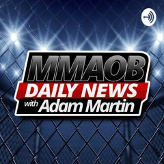 UFC News and Fight Announcements MMAOB Daily Podcast For May 19th