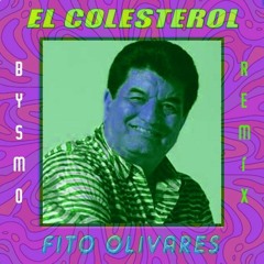 Fito Olivares - El Colesterol (bysmo Remix)