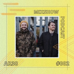 AR38's Mixshow Podcast #002