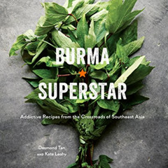 [Download] EPUB 💏 Burma Superstar: Addictive Recipes from the Crossroads of Southeas