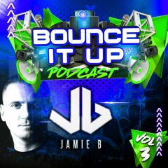 Bounce It Up Podcast Vol 3 Mixed By Jamie B