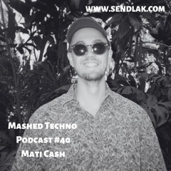 Mashed Techno Podcast #40 with Mati Cash