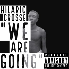 Hilaric Crosse Freestyle We Are Going (by Ralph)