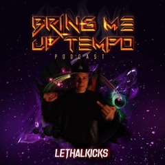 Bring Me Up Tempo Podcast 031 LETHALKICKS