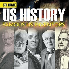 [VIEW] KINDLE PDF EBOOK EPUB 5th Grade Us History: Famous US Inventors: Fifth Grade Books Inventors