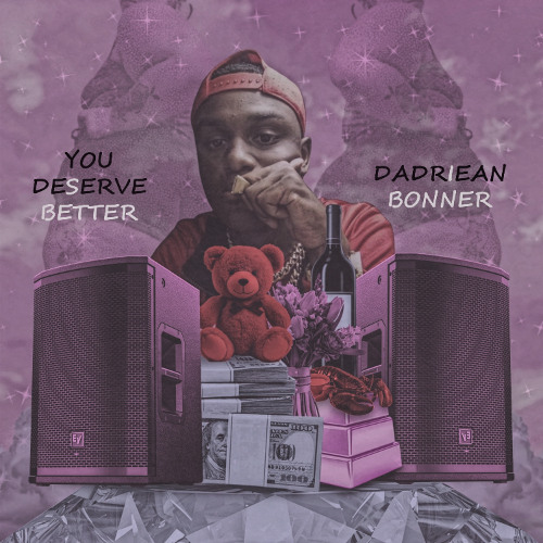 DaDriean Bonner - You Deserve Better [Prod. By DaDriean Bonner]