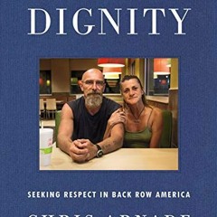 [View] [EBOOK EPUB KINDLE PDF] Dignity: Seeking Respect in Back Row America by  Chris