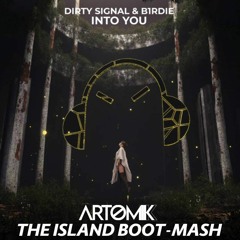 Dirty Signal & b1rdie - Into You Vs Pendulum - The Island(Artomik Big Room Techno Boot-Mash)