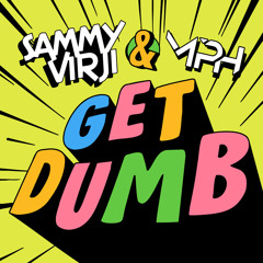 Get Dumb (with MPH)