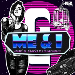 Nasti & Clarks x Hardropers - Me & I (Original Mix) [G-MAFIA RECORDS]