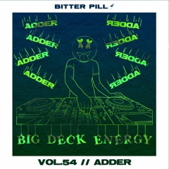 Big Deck Energy - Adder - Vol.54