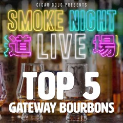 Smoke Night LIVE – Top 5 Gateway Bourbons