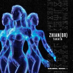 Zhian (BR) - TAKATA (Original Mix) Subliminal Senses LTD