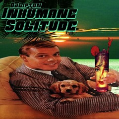 Inhumane Solitude