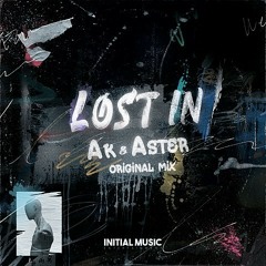 Lost In (ORIGINAL MIX) - AK,Aster