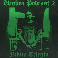 Umbra Pocast 2 - Nikita Telegin