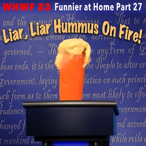 Stream episode We Heard We're Funny: Liar, Liar Hummus on Fire! (Funnier at  Home Part 27) 09-30-2020 by WXRW   podcast |  Listen online for free on SoundCloud