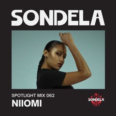 Sondela Spotlight 062 - Niiomi | Afro-House / Afrotech Mix