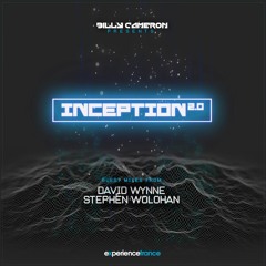 Billy Cameron Presents Inception 2.0 Ep 37 David Wynne & Stephen Wolohan Guest Mixes
