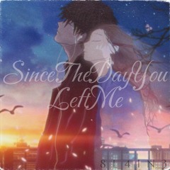 SinceTheDayYouLeftMe