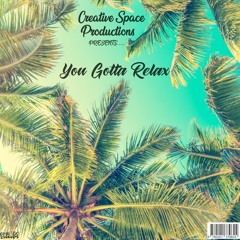 YouGottaRelax - Prod.by Creative Space Productions